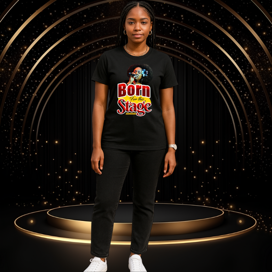 born for this stage black tshirt